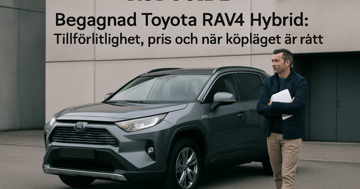 Begagnad Toyota RAV4 Hybrid: Tillförlitlighet, pris och när köpläget är rätt